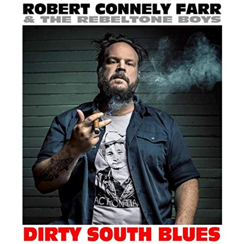 Robert Connely Farr & The Rebeltone Boys  - Dirty South Blues
