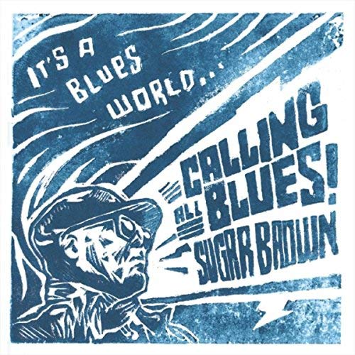 Sugar Brown - It’s A Blues World (Calling All Blues)