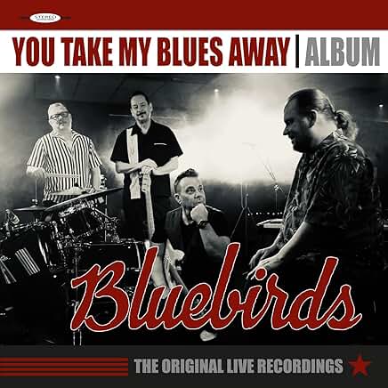 BLUEBIRDS - You Take My Blues Away