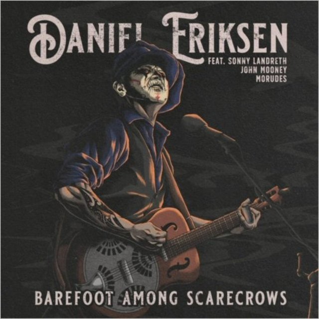 Daniel Eriksen - Barefoot Among Scarecrows 