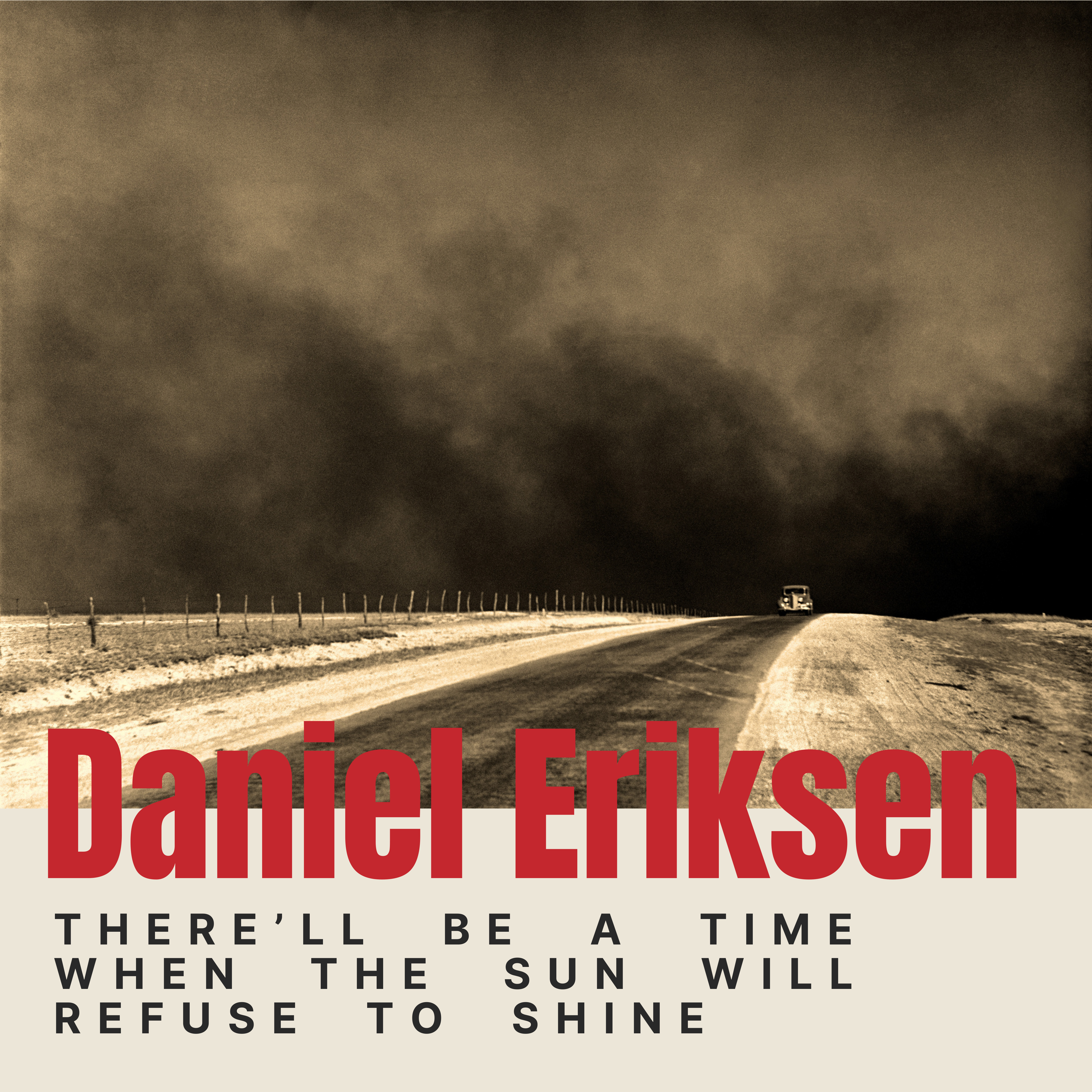 Daniel Eriksen - There’ll Be a Time When The Sun Will Refuse to Shine