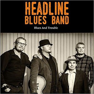 HEADLINE BLUES  BAND - Blues And Trouble