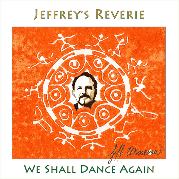 JEFFREY’S REVERIE  - We Shall Dance Again