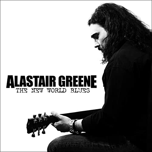 ALASTAIR GREENE  - The New World Blues