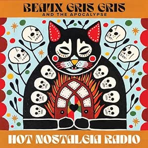 BEAUX GRIS GRIS AND THE APOCALYPSE  - Hot Nostalgia Radio