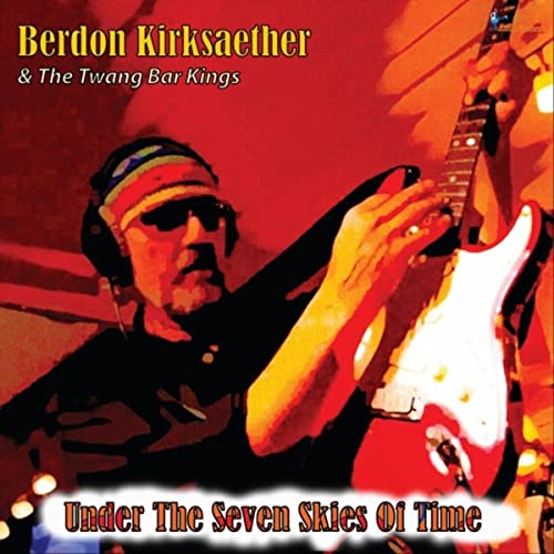 Berdon Kirksaether & The Twang Bar Kings - Under The Seven Skies Of Time 