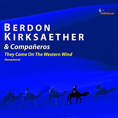 BERDON KIRKSAETHER & COMPANEROS  - They Came On The  Western Wind