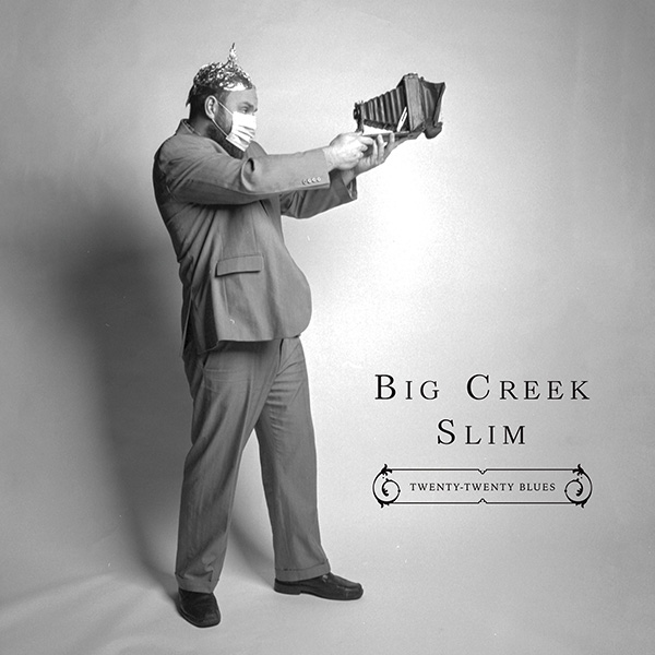 Big Creek Slim - Twenty-Twenty Blues