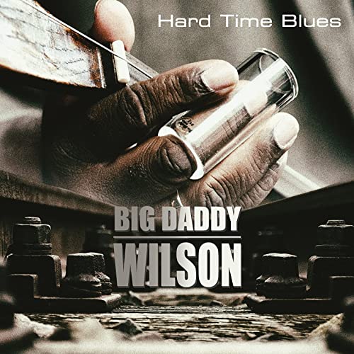 BIG DADDY WILSON - Hard Times Blues