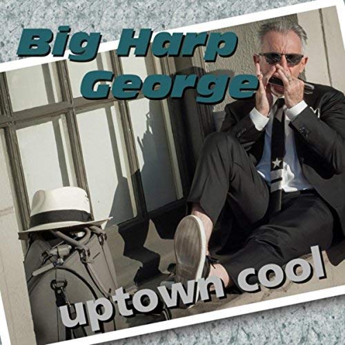 BIG HARP GEORGE - Uptown Cool