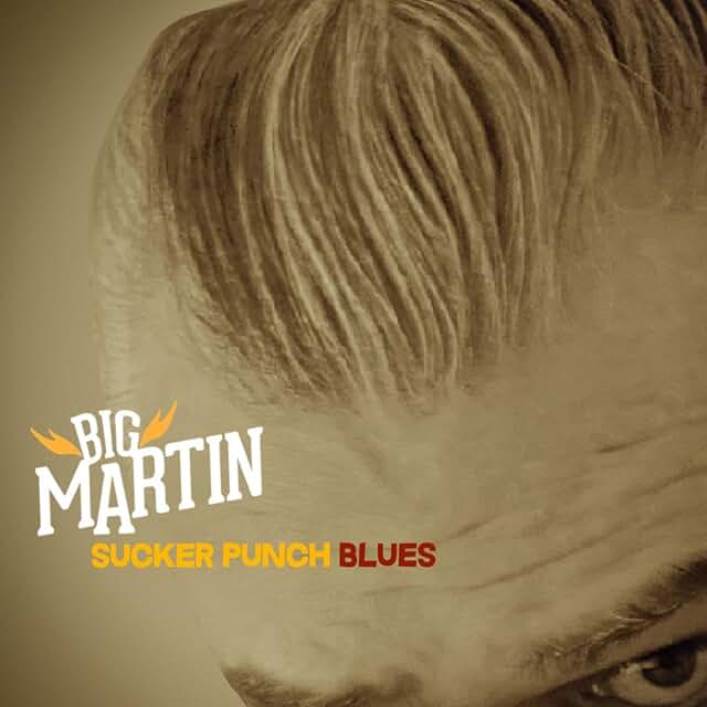 BIG MARTIN - Sucker Punch Blues