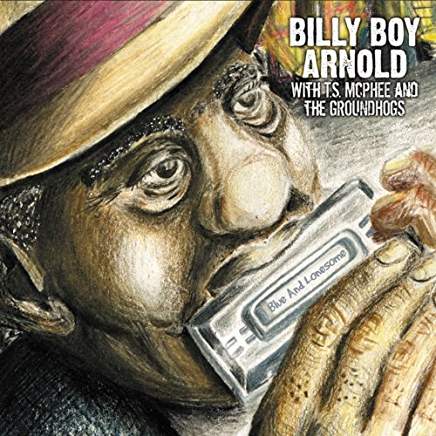 BILLY BOY ARNOLD & THE GROUNDHOGS  - Blue And Lonesome 