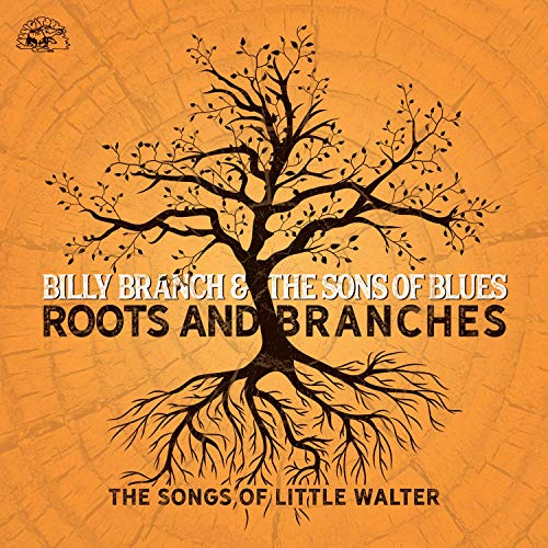 Billy Branch & The Sons Of Blues  - Roots And Branches 