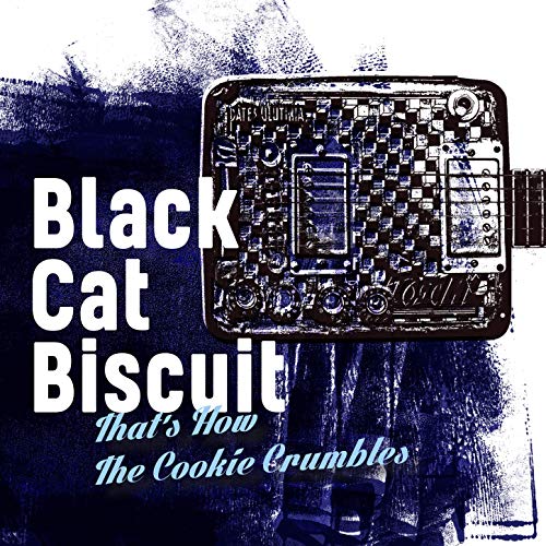 BLACK CAT BISCUIT - That’s How The Cookie Crumbles