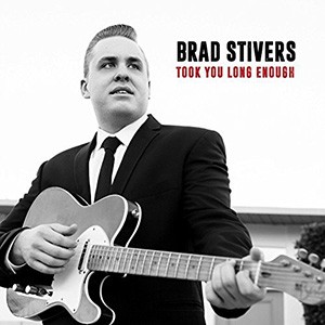 BRAD STIVERS - Took You Long Enough