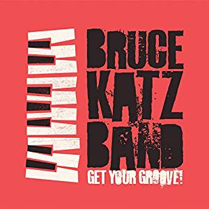 Bruce Katz Band - Get Your Groove!