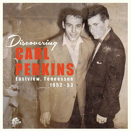 CARL PERKINS - Discovering Carl Perkins – Eastview, Tennessee 1952-53