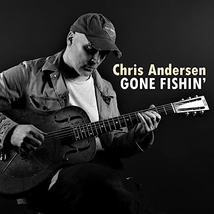 Chris Andersen - Gone Fishin’