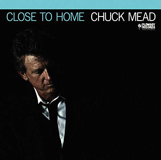 CHUCK MEAD - Close To Home