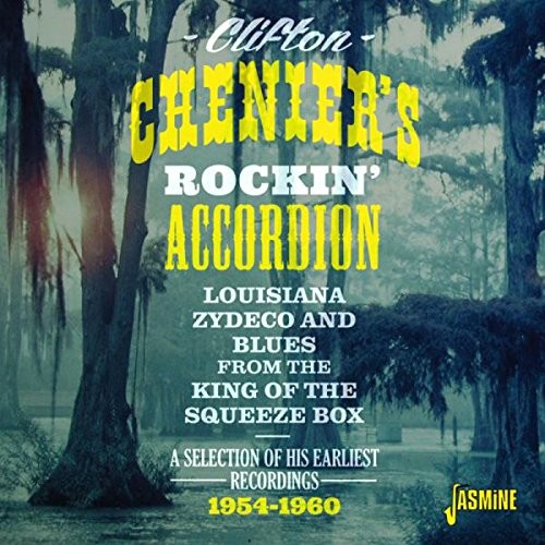 CLIFTON CHENIER - Clifton Cheniers Rockin’ Accordion, A selection of his earliest recordings 1954-1960