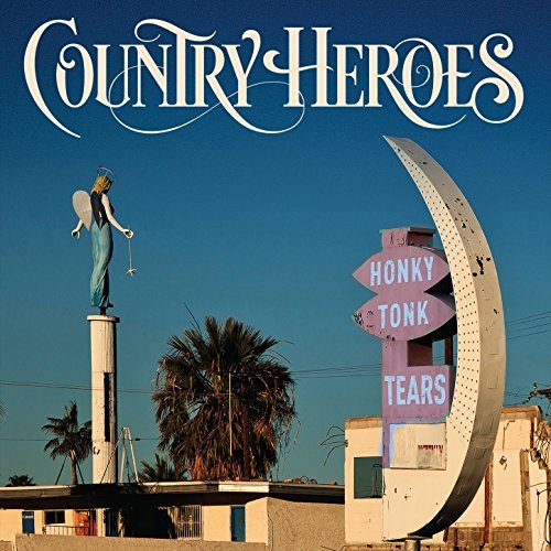 COUNTRY HEROES - Honky Tonk Tears