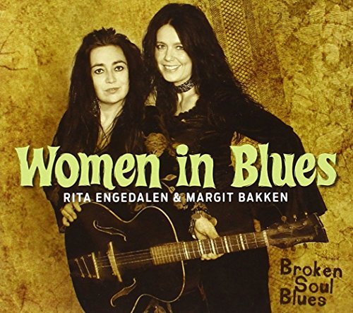 RITA ENGEDALEN & MARGIT BAKKEN - Women in Blues - Broken Soul Blues