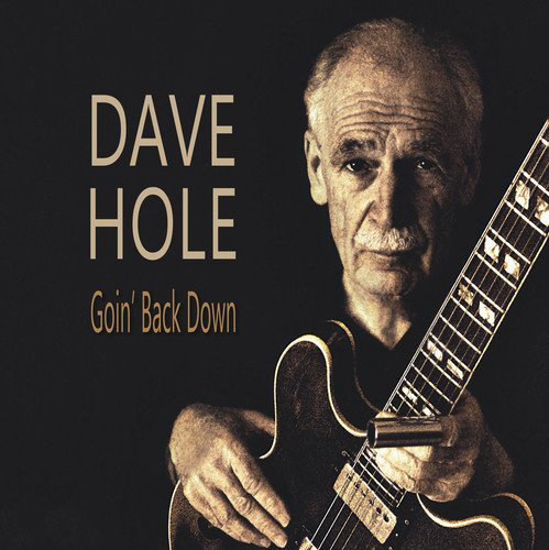 DAVE HOLE - Goin’ Back Down