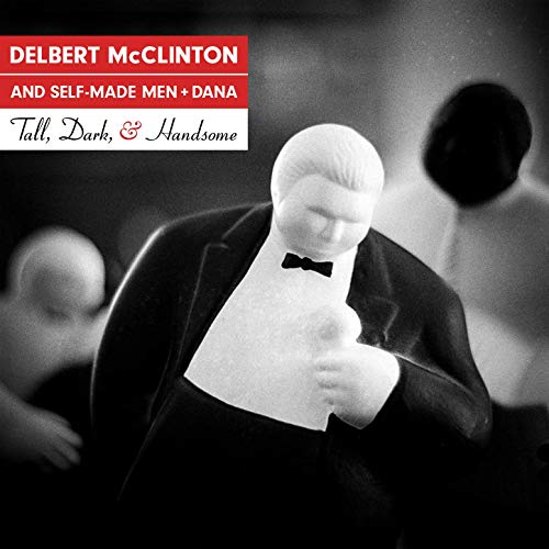 Delbert McClinton And Self-Made Men & Dana - Tall, Dark, & Handsome