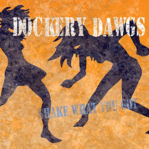 DOCKERY DAWGS - Shake What You Got 