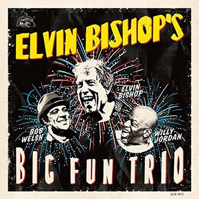 Elvin Bishop’s  Big Fun Trio - Elvin Bishop’s Big Fun Trio