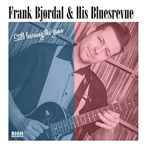 FRANK BJØRDAL & HIS BLUESREVUE  - Still Learning the Game 