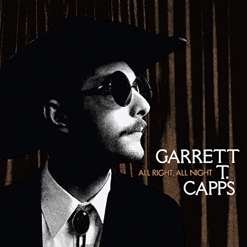 Garrett T. Capps - All Right, All Night