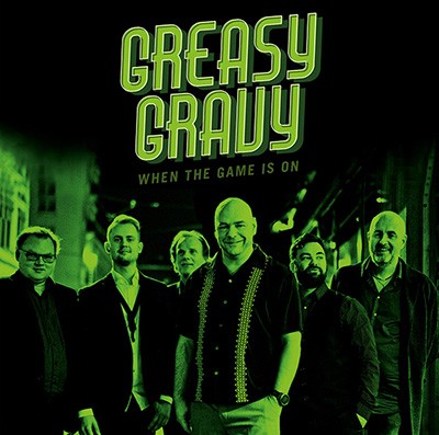 GREASY GRAVY - When The Game Is On