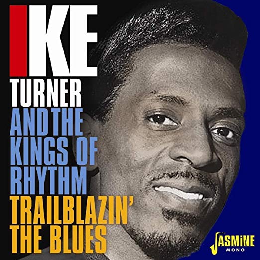 IKE TURNER & THE KINGS OF RHYTHM - Trailblazin' The Blues