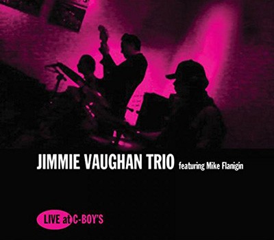 Jimmie Vaughan Trio featuring Mike Flanigin - Live at C-Boy’s