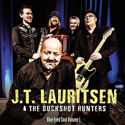 J.T. LAURITSEN & THE BUCKSHOT HUNTERS - Blue Eyed Soul Vol.1