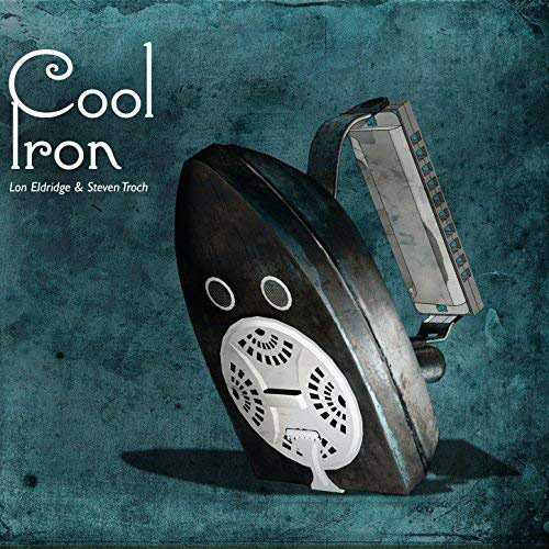 Lon Eldridge & Steve Troch - Cool Iron