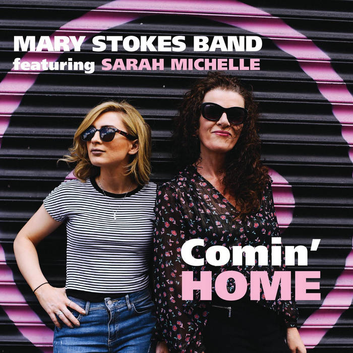 Mary Stokes Band - Comin' Home