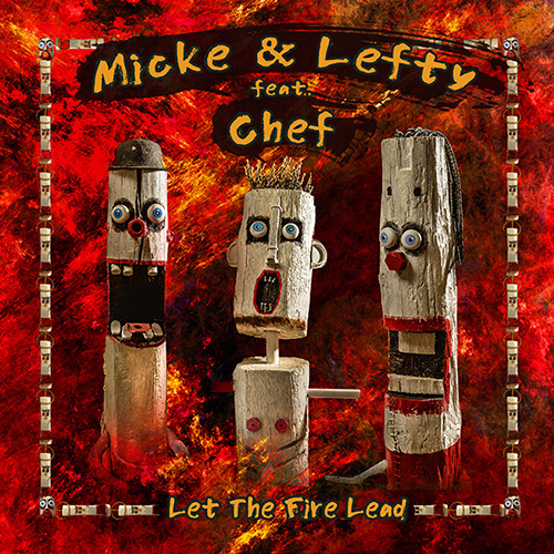 Micke & Lefty (feat. Chef) - Let The Fire Lead