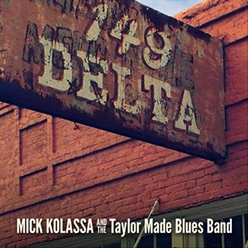 Mick Kolassa and the Taylor Made Blues Band  - 149 Delta