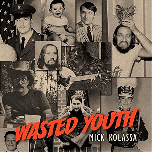 Mick Kolassa  - Wasted Youth