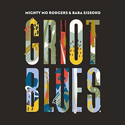 MIGHTY MO RODGERS & BABA SISSOKO - Griot Blues