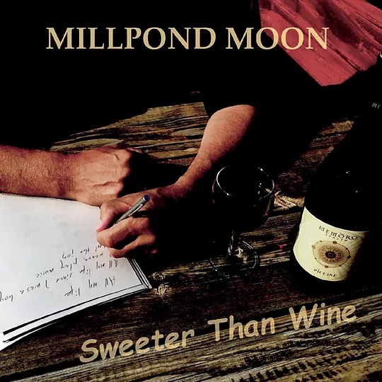MILLPOND MOON  - Sweeter Than Wine