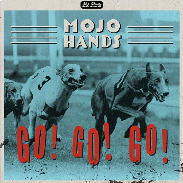 THE MOJO HANDS  - Go! Go! Go!