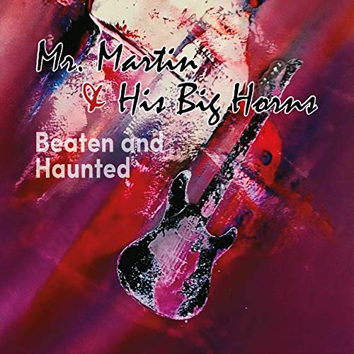 Mr Martin & His Big Horns  - Beaten And Haunted