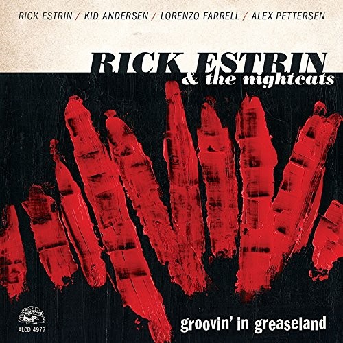 Rick Estrin & The  Nightcats - Groovin’ In Greaseland