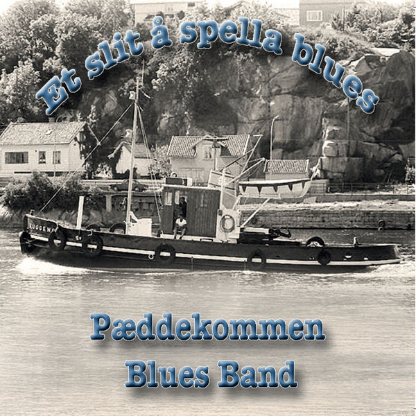 Pæddekommen Blues Band  - Et slit å spella blues 