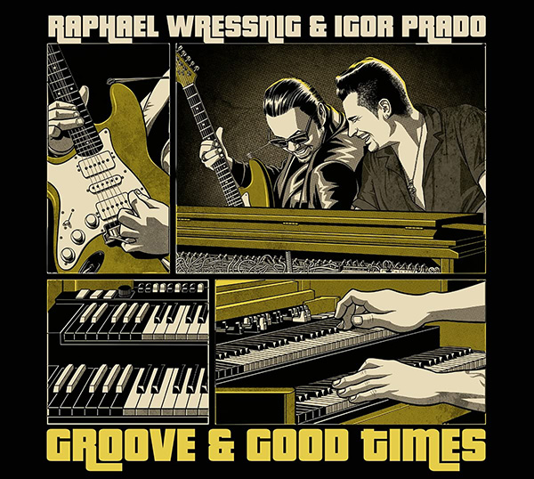 RAPHAEL WRESSNIG & IGOR PRADO  - Groove & Good Times