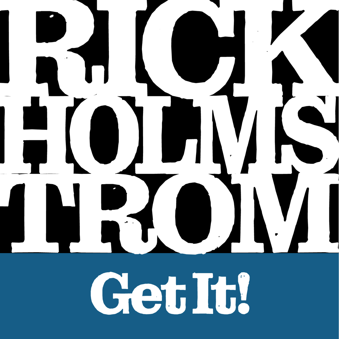 Rick Holmstrom - Get it