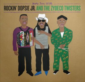 ROCKIN´ DOPSIE JR. AND THE ZYDECO TWISTERS - More Fun With... 